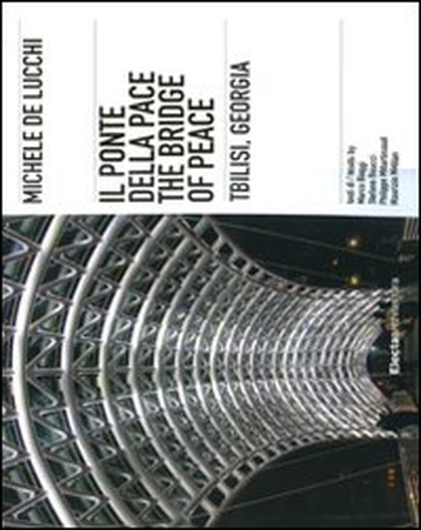 Michele De Lucchi. Il ponte della Pace, Tbilisi, Georgia. Ediz. italiana e inglese - Librerie.coop Michele De Lucchi. Il ponte della Pace, Tbilisi, Georgia. Ediz. italiana e inglese - Librerie.coop