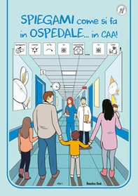 Spiegami come si fa in ospedale...in CAA! - Librerie.coop