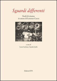 Sguardi differenti. Studi di cinema in onore di Lorenzo Cuccu - Librerie.coop