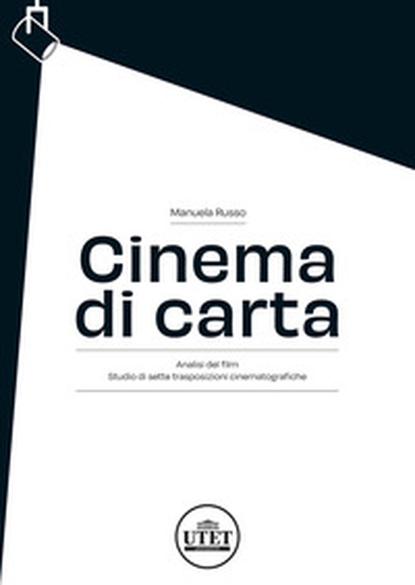 Cinema di carta. Analisi del film. Studio di sette trasposizioni cinematografiche - Librerie.coop Cinema di carta. Analisi del film. Studio di sette trasposizioni cinematografiche - Librerie.coop