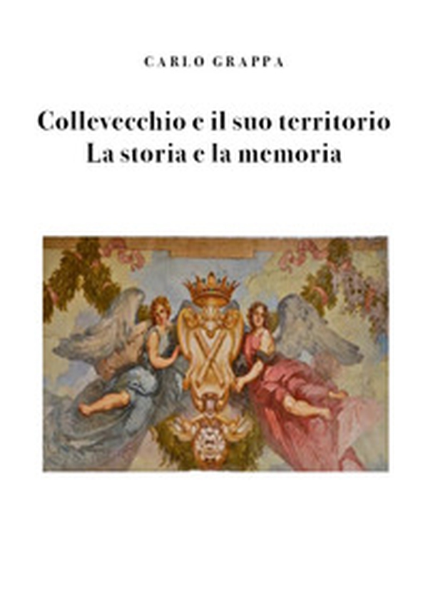Collevecchio e il suo territorio. La storia e la memoria - Librerie.coop Collevecchio e il suo territorio. La storia e la memoria - Librerie.coop