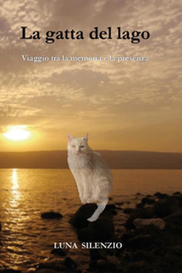La gatta del lago. Viaggio tra la memoria e la presenza - Librerie.coop