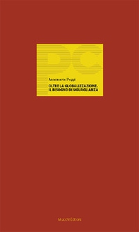 Oltre la globalizzazione. Il bisogno di uguaglianza - Librerie.coop Oltre la globalizzazione. Il bisogno di uguaglianza - Librerie.coop