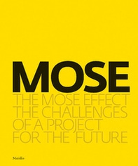 MOSE. The MOSE effect. The challenges of a project for the future - Librerie.coop