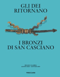 Gli dei ritornano. I bronzi di San Casciano. Ediz. italiana e inglese - Librerie.coop