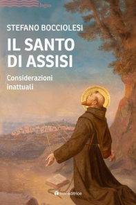 Il santo di Assisi. Considerazioni inattuali - Librerie.coop