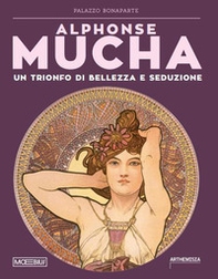 Alphonse Mucha. Trionfo di bellezza e seduzione - Librerie.coop