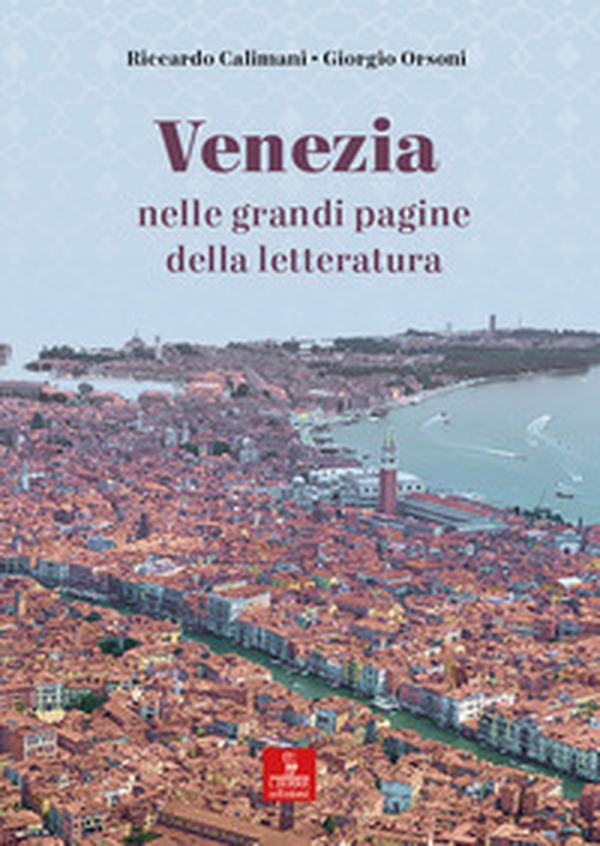 Venezia nelle grandi pagine della letteratura - Librerie.coop Venezia nelle grandi pagine della letteratura - Librerie.coop