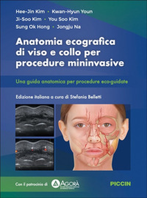 Anatomia ecografica di viso e collo per procedure mininvasive. Una guida anatomica per procedure eco-guidate - Librerie.coop Anatomia ecografica di viso e collo per procedure mininvasive. Una guida anatomica per procedure eco-guidate - Librerie.coop