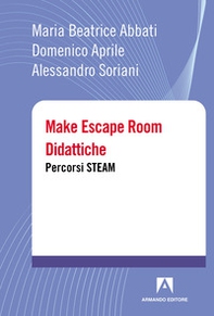 Make escape room didattiche. Percorsi STEAM - Librerie.coop
