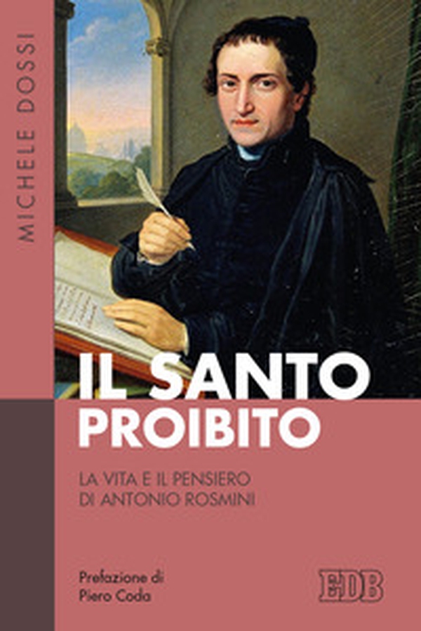 Il Santo proibito. La vita e il pensiero di Antonio Rosmini - Librerie.coop Il Santo proibito. La vita e il pensiero di Antonio Rosmini - Librerie.coop