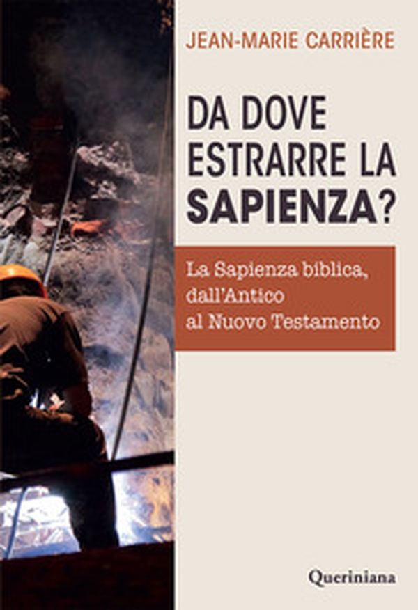 Da dove estrarre la sapienza? La sapienza biblica, dall'Antico al Nuovo Testamento - Librerie.coop Da dove estrarre la sapienza? La sapienza biblica, dall'Antico al Nuovo Testamento - Librerie.coop