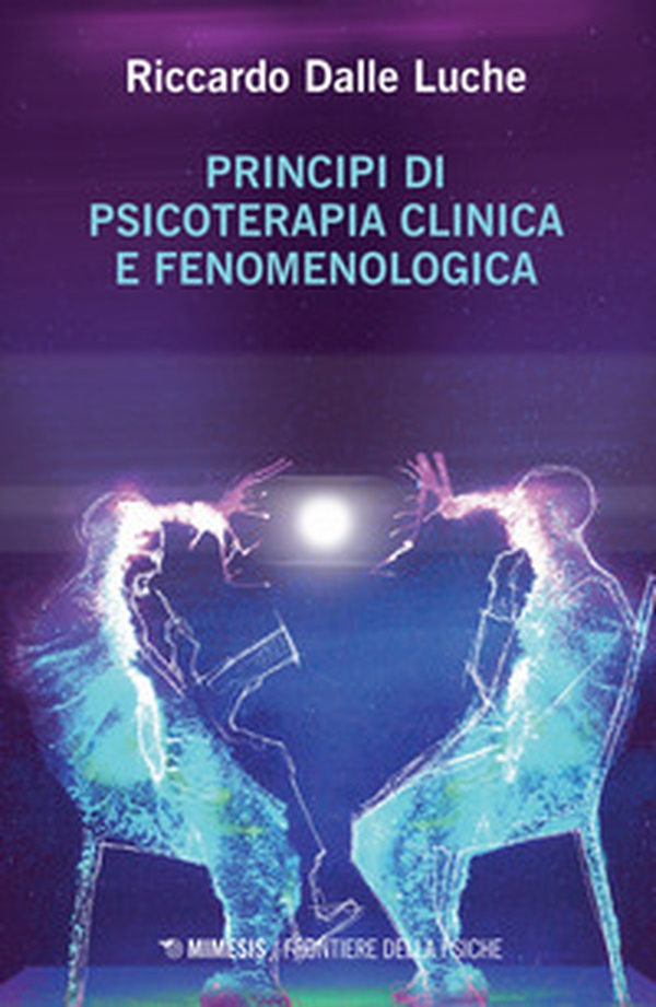 Principi di psicoterapia clinica e fenomenologica - Librerie.coop Principi di psicoterapia clinica e fenomenologica - Librerie.coop