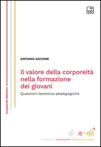 Il valore della corporeità nella formazione dei giovani. Questioni teoretico-pedagogiche - Librerie.coop