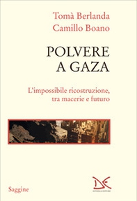 Polvere a Gaza. L'impossibile ricostruzione, tra macerie e futuro - Librerie.coop