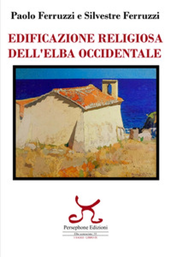 Edificazione religiosa dell'Elba occidentale - Librerie.coop Edificazione religiosa dell'Elba occidentale - Librerie.coop