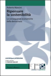 Ripensare la sostenibilità. Le conseguenze economiche della democrazia - Librerie.coop