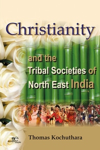 Christianity and the Tribal Societies of North East India - Librerie.coop Christianity and the Tribal Societies of North East India - Librerie.coop