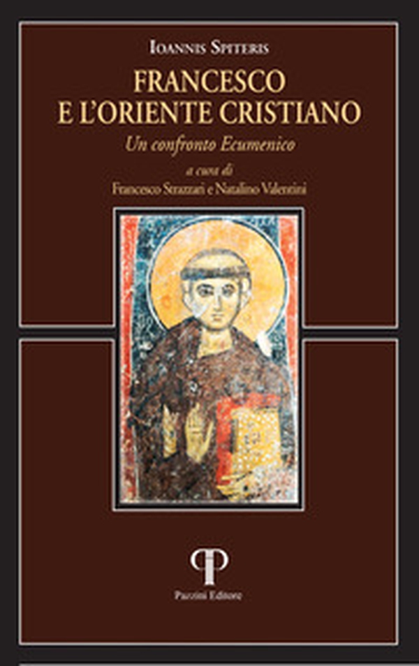 Francesco e l'oriente cristiano. Un confronto ecumenico - Librerie.coop
