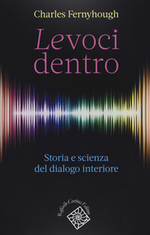 Le voci dentro. Storia e scienza del dialogo interiore - Librerie.coop Le voci dentro. Storia e scienza del dialogo interiore - Librerie.coop