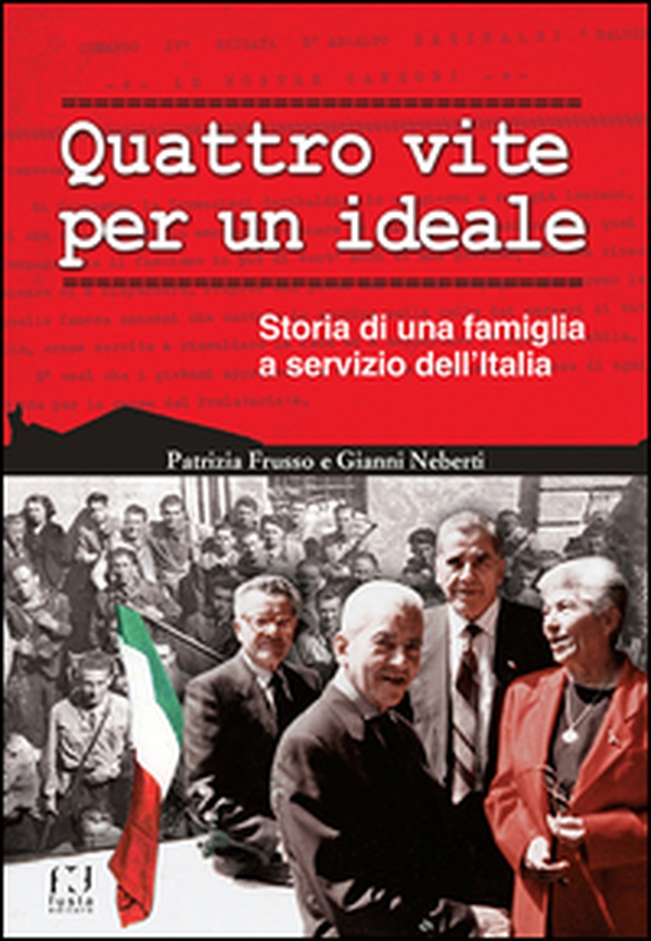Quattro vite per un ideale. Storia di una famiglia a servizio dell'Italia - Librerie.coop Quattro vite per un ideale. Storia di una famiglia a servizio dell'Italia - Librerie.coop