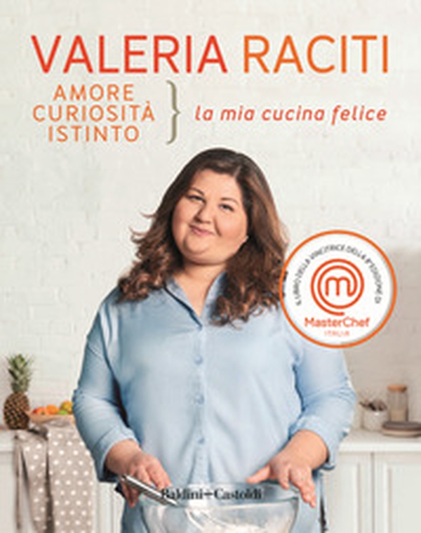 Amore, curiosità, istinto. La mia cucina felice - Librerie.coop Amore, curiosità, istinto. La mia cucina felice - Librerie.coop
