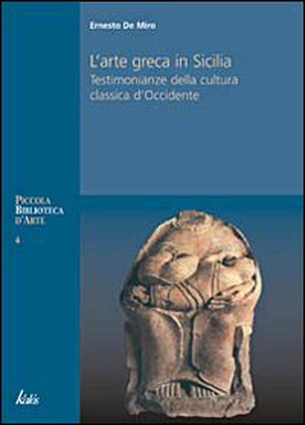 Arte greca in Sicilia. Testimonianze della cultura classica d'Occidente - Librerie.coop
