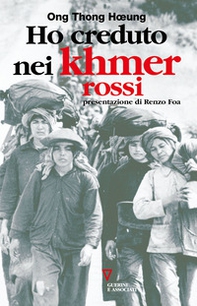 Ho creduto nei Khmer rossi. Ripensamento di un'illusione - Librerie.coop