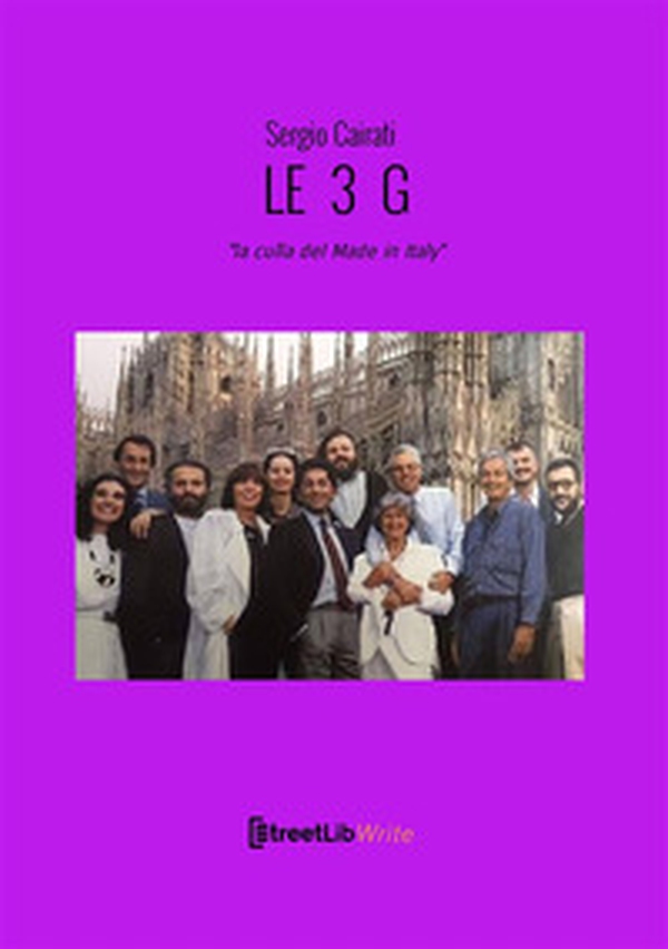Le 3 G. «La culla del Made in Italy» - Librerie.coop Le 3 G. «La culla del Made in Italy» - Librerie.coop