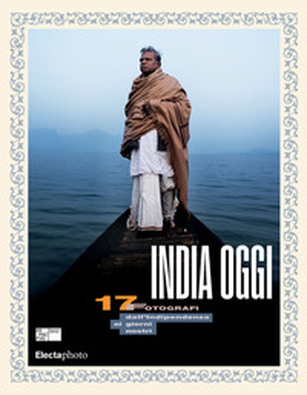 India oggi. 17 fotografi dall'indipendenza ai giorni nostri. Ediz. italiana e inglese - Librerie.coop India oggi. 17 fotografi dall'indipendenza ai giorni nostri. Ediz. italiana e inglese - Librerie.coop