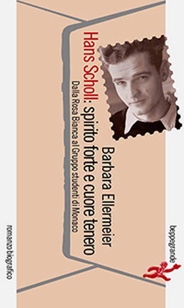 Hans Scholl: spirito forte e cuore tenero. Dalla Rosa Bianca al Gruppo studenti di Monaco - Librerie.coop Hans Scholl: spirito forte e cuore tenero. Dalla Rosa Bianca al Gruppo studenti di Monaco - Librerie.coop