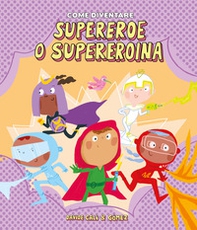Come diventare supereroe o supereroina - Librerie.coop