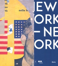 New York New York. Arte italiana. La riscoperta dell'America. Catalogo della mostra (Milano, 13 aprile-17 settembre 2017) - Librerie.coop