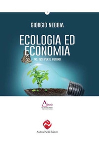 Ecologia ed economia. Tre tesi per un nuovo dibattito - Librerie.coop