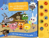 Gli strumenti musicali. Ascolta e cerca. I miei primi libri da ascoltare - Librerie.coop