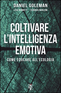 Coltivare l'intelligenza emotiva. Come educare all'ecologia - Librerie.coop