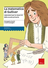 La matematica di Gulliver. Laboratori per le classi 4-5 della scuola primaria - Librerie.coop La matematica di Gulliver. Laboratori per le classi 4-5 della scuola primaria - Librerie.coop