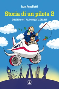 Storia di un pilota 2. Dalle low cost alla conquista dell'Est - Librerie.coop