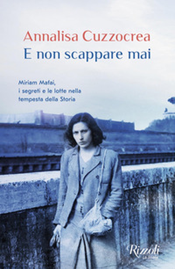 E non scappare mai. Miriam Mafai, i segreti e le lotte nella tempesta della storia - Librerie.coop E non scappare mai. Miriam Mafai, i segreti e le lotte nella tempesta della storia - Librerie.coop