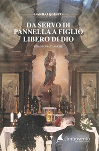 Da servo di Pannella a figlio libero di Dio. Una storia d'amore - Librerie.coop