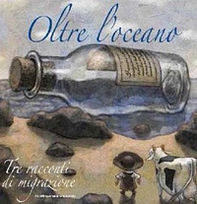Oltre l'oceano. Tre racconti di migrazione. Ediz. italiana e spagnola - Librerie.coop