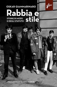 Rabbia e stile. Storie di mods e degli Statuto - Librerie.coop