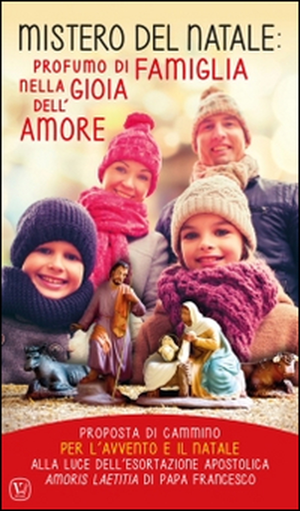 Mistero del Natale: profumo di famiglia nella gioia dell'amore. Proposta di cammino per l'Avvento e il Natale alla luce dell'esortazione apostolica Amoris Laetitia - Librerie.coop Mistero del Natale: profumo di famiglia nella gioia dell'amore. Proposta di cammino per l'Avvento e il Natale alla luce dell'esortazione apostolica Amoris Laetitia - Librerie.coop