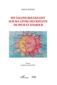 Ses talons rouges ont sur ma lèvre des reflets de peur et d'amour - Librerie.coop