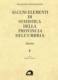Alcuni elementi di statistica della Provincia dell'Umbria, 1872 - Librerie.coop