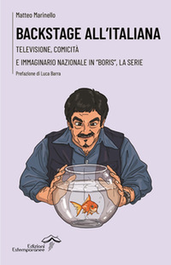 Backstage all'italiana. Televisione, comicità e immaginario nazionale in «Boris», la serie - Librerie.coop Backstage all'italiana. Televisione, comicità e immaginario nazionale in «Boris», la serie - Librerie.coop
