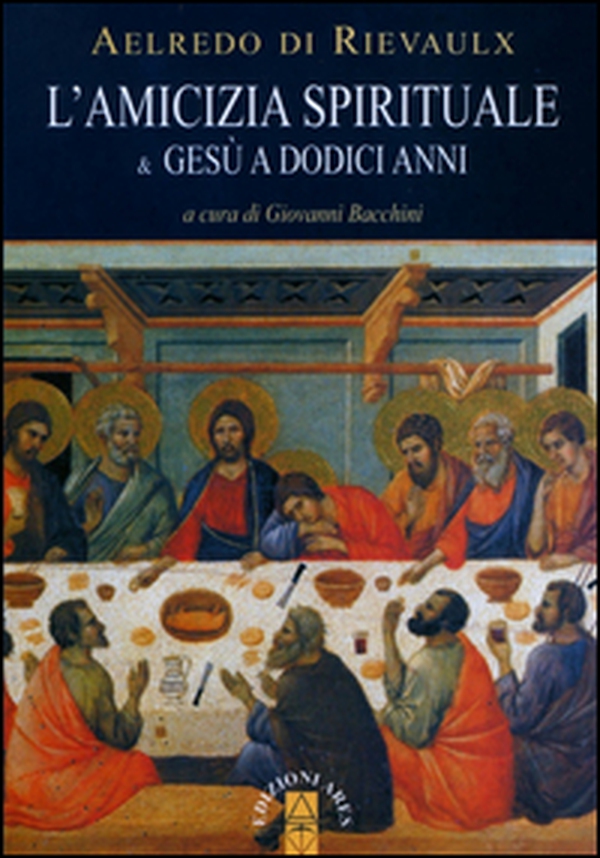 L'amicizia spirituale & Gesù a dodici anni - Librerie.coop L'amicizia spirituale & Gesù a dodici anni - Librerie.coop
