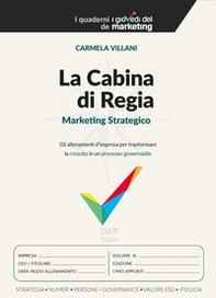 La cabina di regia. Marketing strategico. Gli allenamenti d'impresa per trasformare la crescita in un processo governabile - Librerie.coop