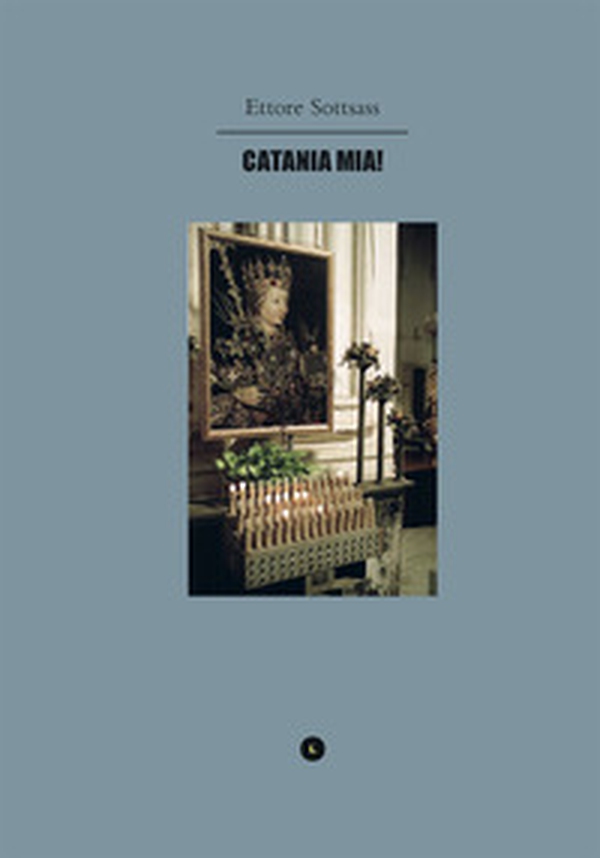 Ettore Sottsass. Catania mia! - Librerie.coop Ettore Sottsass. Catania mia! - Librerie.coop