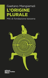 L'origine plurale. Miti di fondazione kassena - Librerie.coop